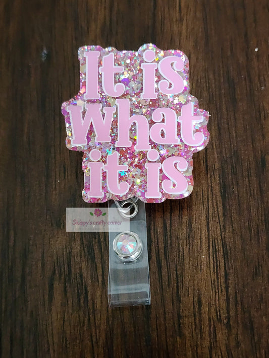 It is what it is badge reel| funny badge reel| badge holder| badge clip| id holder| badge reel funny| personalized badge| glitter badge|