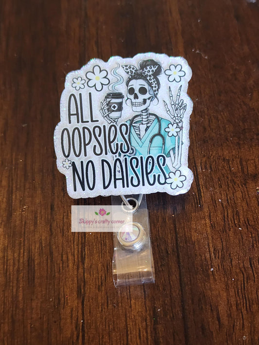 All oppsies no daisiesbadge reel| funny badge reel| badge holder| badge clip| id holder| badge reel mental health| Nurse badge reel